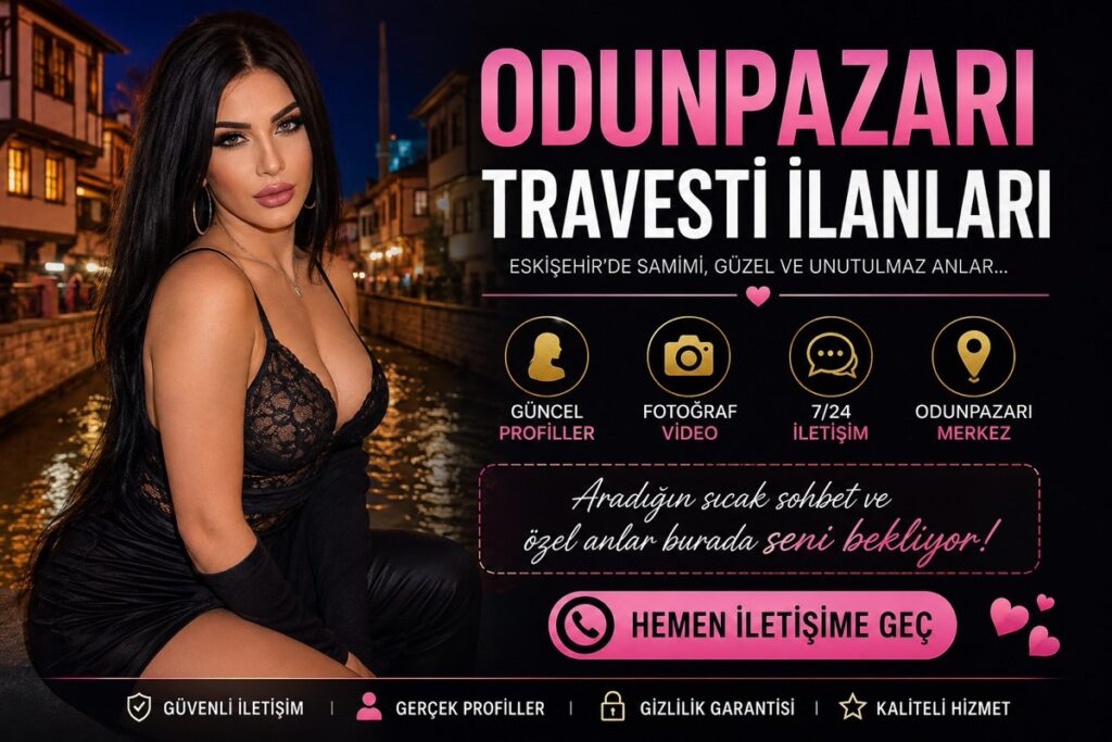 Odunpazarı Travesti İlanları